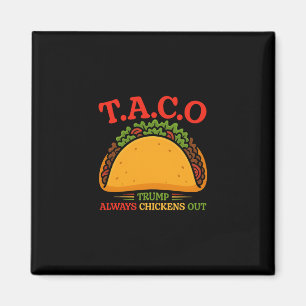 Taco Trump Always Chickens Out Funny  Magnet