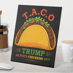 Taco Trump Always Chickens Out Funny Pedestal Sign