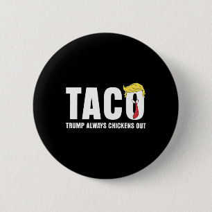 Taco Trump Always Chickens Out Funny Sarcastic Let 2 Inch Round Button