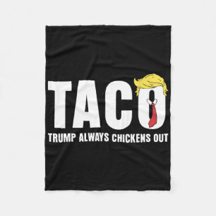 Taco Trump Always Chickens Out Funny Sarcastic Let Fleece Blanket