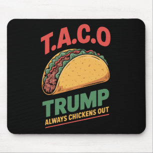 Taco Trump Always Chickens Out Funny Taco Mouse Pad