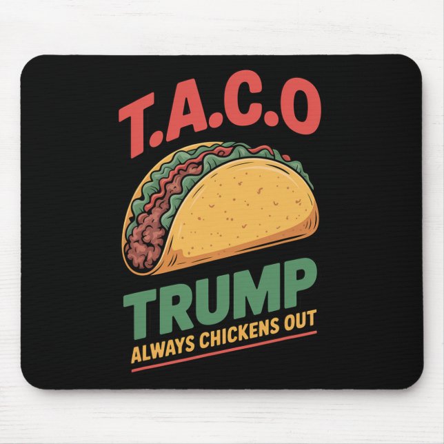 Taco Trump Always Chickens Out Funny Taco  Mouse Pad (Front)