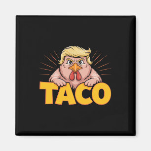 Taco Trump Always Chickens Out Political Humor Tar Magnet