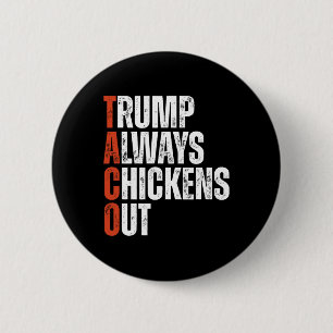 Taco Trump Always Chickens Out Saying Funny Tariff 2 Inch Round Button