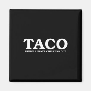 Taco Trump Always Chickens Out Tariff Talk  Magnet