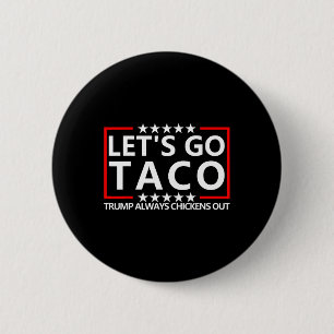 Taco Trump Tee Trump Always Chickens Out Shirt Let 2 Inch Round Button