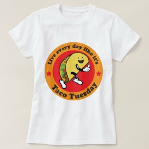 Taco Tuesday Every Day T-Shirt
