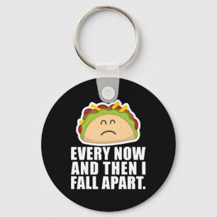 TACO TUESDAY  Every now and then I fall apart Fun  Keychain
