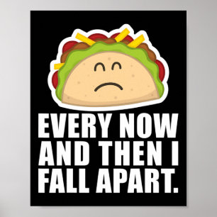 TACO TUESDAY  Every now and then I fall apart Fun  Poster