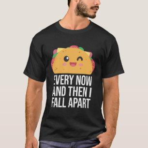 Taco Tuesday Every Now And Then I Fall Apart Kawai T-Shirt