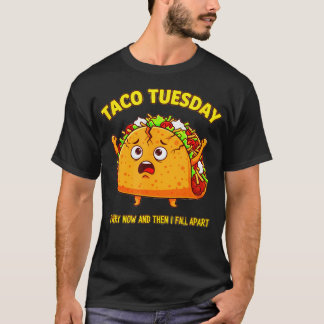 Taco Tuesday Lover Funny Every Now And Then I T-Shirt