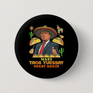 Taco Tuesday Make Taco Tuesday Great Again Donald 2 Inch Round Button