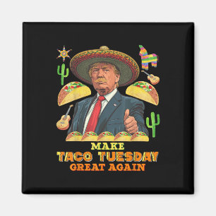 Taco Tuesday Make Taco Tuesday Great Again Donald Magnet