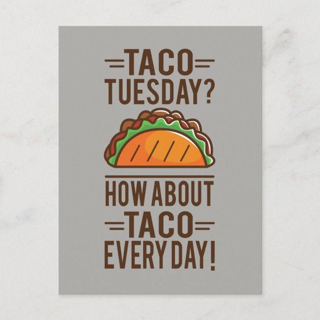 Taco Tuesday? Taco Everyday! Postcard (Front)