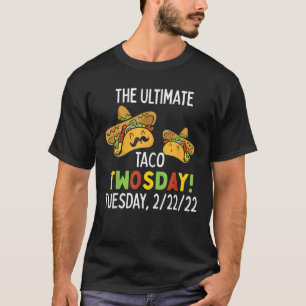Taco Twosday Tuesday February 22Nd 2022 Funny 2/22 T-Shirt