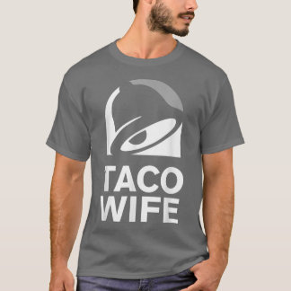 Taco Wife Funny Cooking Gadgets  T-Shirt