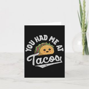 Taco You Had Me At Tacos Cinco De Mayo Mexican Foo Card