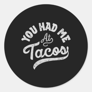 Taco You Had Me At Tacos Cinco De Mayo Mexican Foo Classic Round Sticker