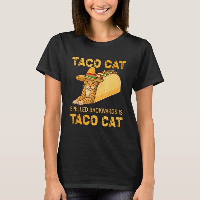 Tacocat Spelled Backwards Is Taco Cat  Cinco De Ma T-Shirt (Front)