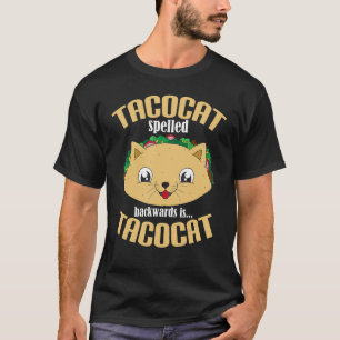 TACOCAT Spelled Backwards Is TACOCAT Funny Taco An T-Shirt