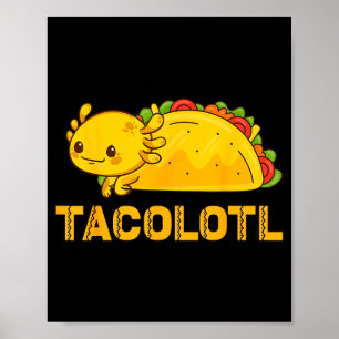 Tacolotl funny axolotl taco cinco de mayo axolotl poster