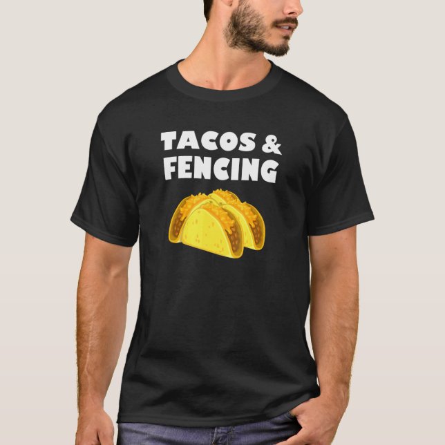 Tacos And Fencing T-Shirt (Front)