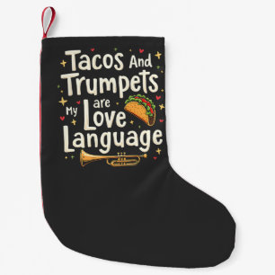 Tacos and Trumpets Are My Love Language Mexico  Small Christmas Stocking