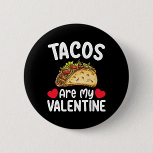 Tacos Are My Valentine Day Funny Food Lover 2 Inch Round Button