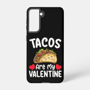 Tacos Are My Valentine Day Funny Food Lover Samsung Galaxy Case