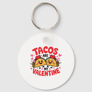 Tacos Are My Valentine Funny Taco Foodie Mexican V Keychain