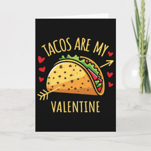 Tacos Are My Valentine Mens Womens Boys Funny Vale Card