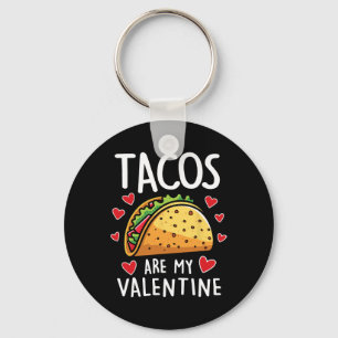 Tacos Are My Valentine Mens Womens Boys Funny Vale Keychain