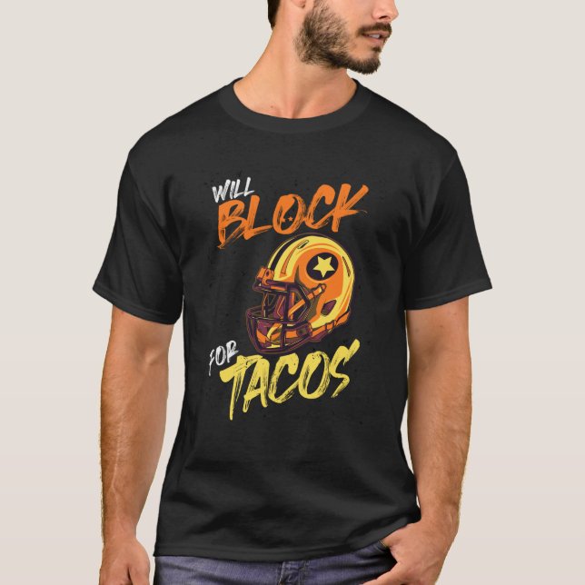Tacos Football Player Lineman Will Block For Tacos T-Shirt (Front)