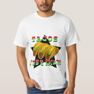 Tacos, Just because T-Shirt