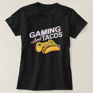 Tacos Lover Gaming Fun and Quirky Gifts for Gamers T-Shirt