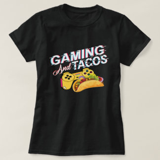 Tacos Lover Gaming Fun and Quirky Gifts for Gamers T-Shirt