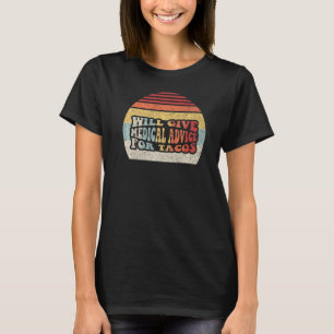 Tacos Lover Gift Retro Will Give Medical Advice Fo T-Shirt