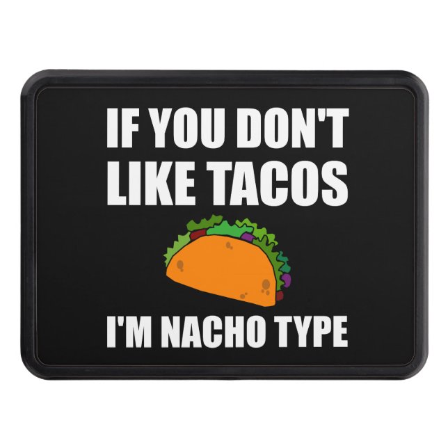 Tacos Nacho Type Funny Fan Trailer Hitch Cover (Front)