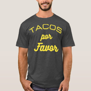 Tacos por favour funny Gift for Mexican food T-Shirt