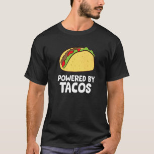 Tacos Powered By Tacos Mexican Food Cinco De Mayo  T-Shirt