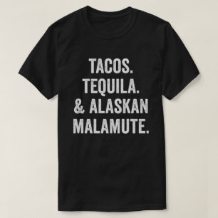 Tacos Tequila And Alaskan Malamute T-Shirt