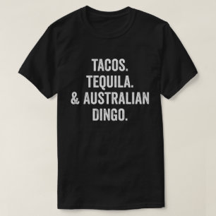 Tacos Tequila And Australian Dingo T-Shirt