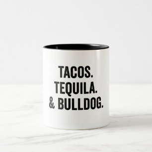 Tacos Tequila And Bulldog Funny Two-Tone Coffee Mug