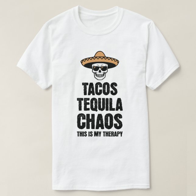Tacos Tequila Chaos Therapy Tee for Fun Lovers (Design Front)
