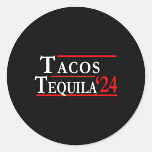 Tacos Tequila The Best Candidates 2024 Classic Round Sticker