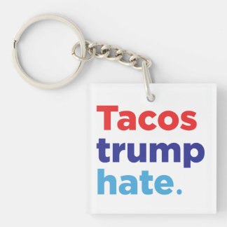 Tacos Trump Hate: Anti-Trump keychain