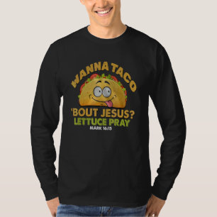 Tacos Wanna Taco Bout Jesus Lettuce Pray T-Shirt