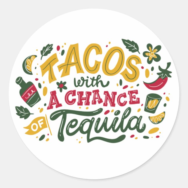 Tacos With Chance Of Tequila Classic Round Sticker (Front)
