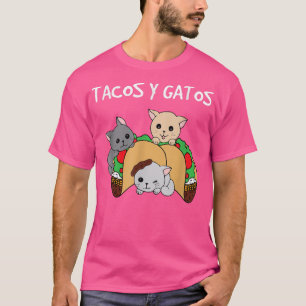 Tacos y Gatos  Funny Tacos Cat  T-Shirt