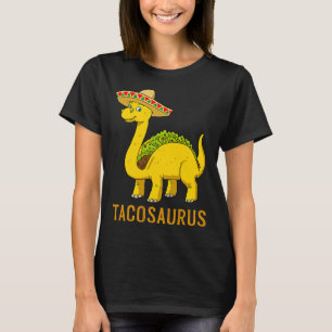 Tacosaurus Taco Dinosaur Cinco De Mayo Mexican Fie T-Shirt